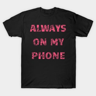 Smartphone Addict Always on the phone T-Shirt